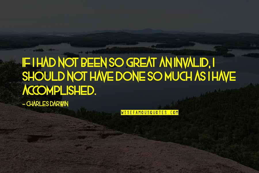 Charles Darwin Quotes By Charles Darwin: If I had not been so great an