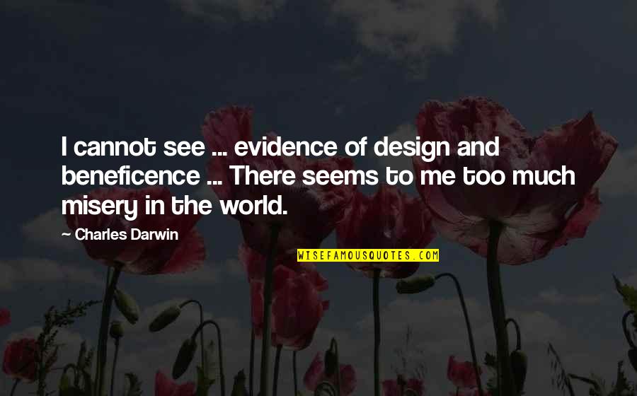Charles Darwin Quotes By Charles Darwin: I cannot see ... evidence of design and