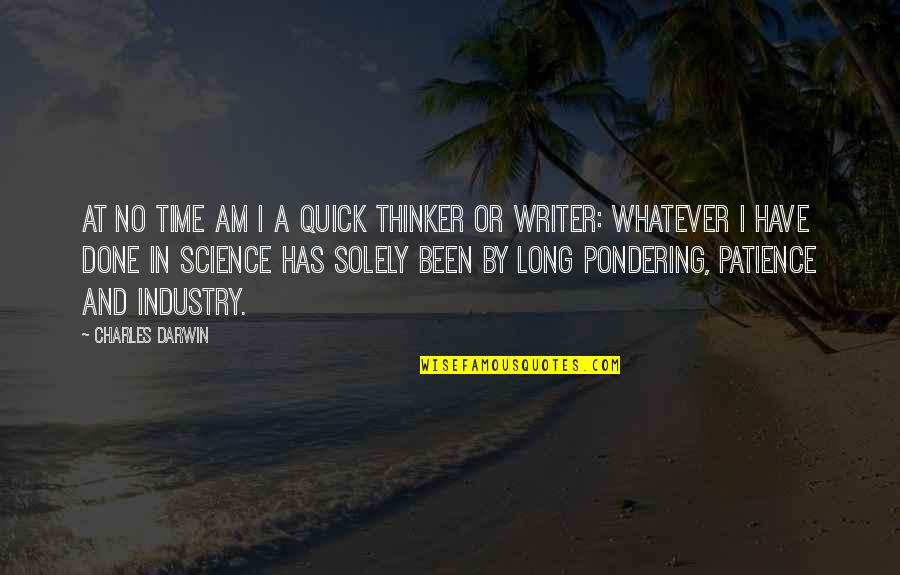 Charles Darwin Quotes By Charles Darwin: At no time am I a quick thinker