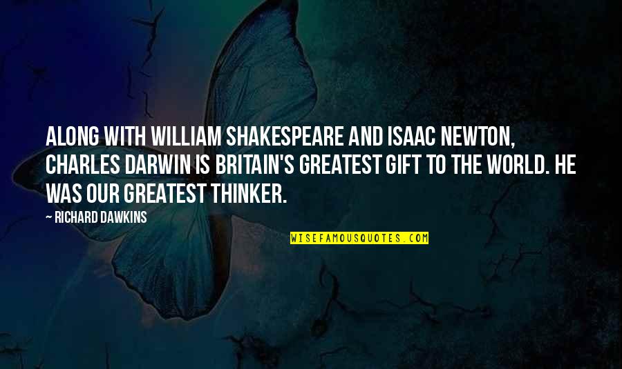 Charles Darwin Quotes By Richard Dawkins: Along with William Shakespeare and Isaac Newton, Charles