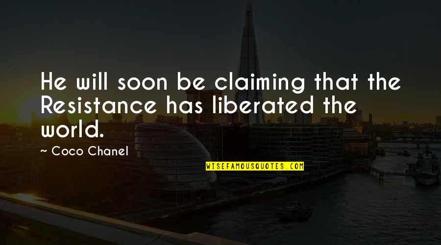 Charles De Gaulle Quotes By Coco Chanel: He will soon be claiming that the Resistance