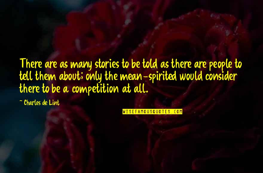 Charles De Lint Quotes By Charles De Lint: There are as many stories to be told