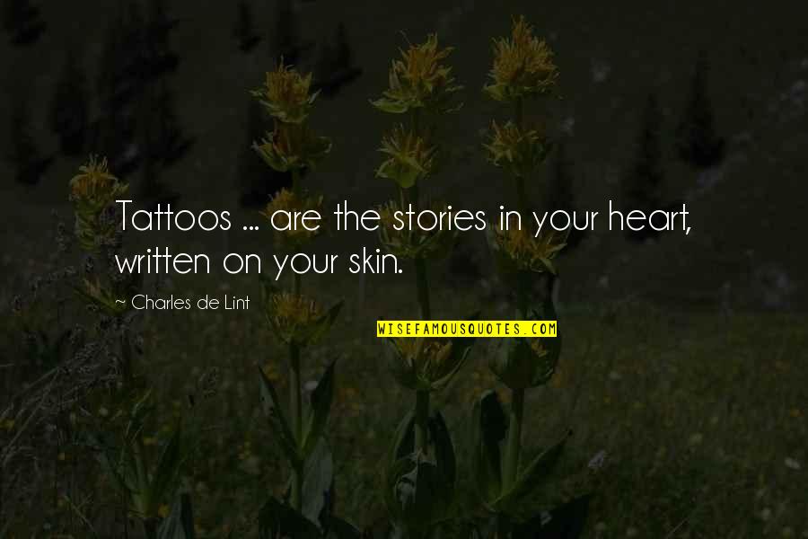 Charles De Lint Quotes By Charles De Lint: Tattoos ... are the stories in your heart,