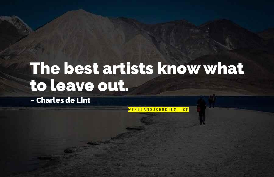 Charles De Lint Quotes By Charles De Lint: The best artists know what to leave out.