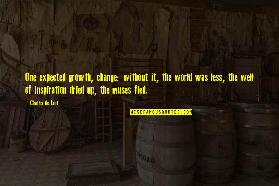 Charles De Lint Quotes By Charles De Lint: One expected growth, change; without it, the world