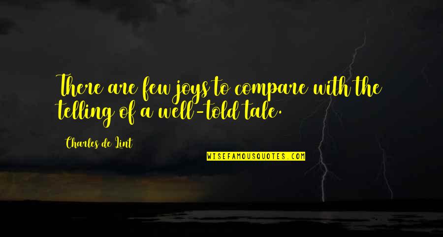 Charles De Lint Quotes By Charles De Lint: There are few joys to compare with the