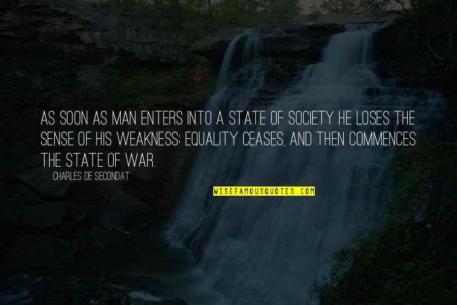 Charles De Secondat Quotes By Charles De Secondat: As soon as man enters into a state