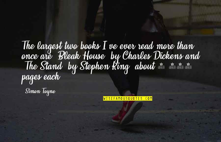 Charles Dickens Bleak House Quotes By Simon Toyne: The largest two books I've ever read more Charles Dickens Bleak House Quotes By Simon Toyne: The largest two books I've ever read more
