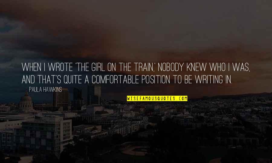 Charles Dickens Industrial Revolution Quotes By Paula Hawkins: When I wrote 'The Girl on the Train,' Charles Dickens Industrial Revolution Quotes By Paula Hawkins: When I wrote 'The Girl on the Train,'