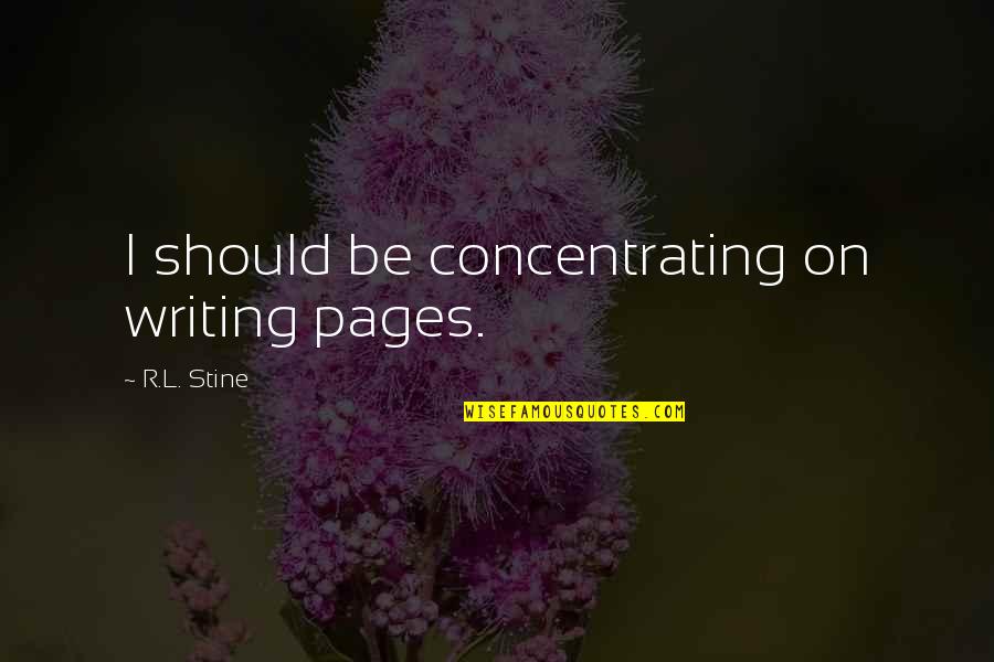 Charles Dickens Night Walks Quotes By R.L. Stine: I should be concentrating on writing pages.