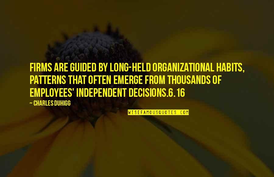 Charles Duhigg Quotes By Charles Duhigg: Firms are guided by long-held organizational habits, patterns