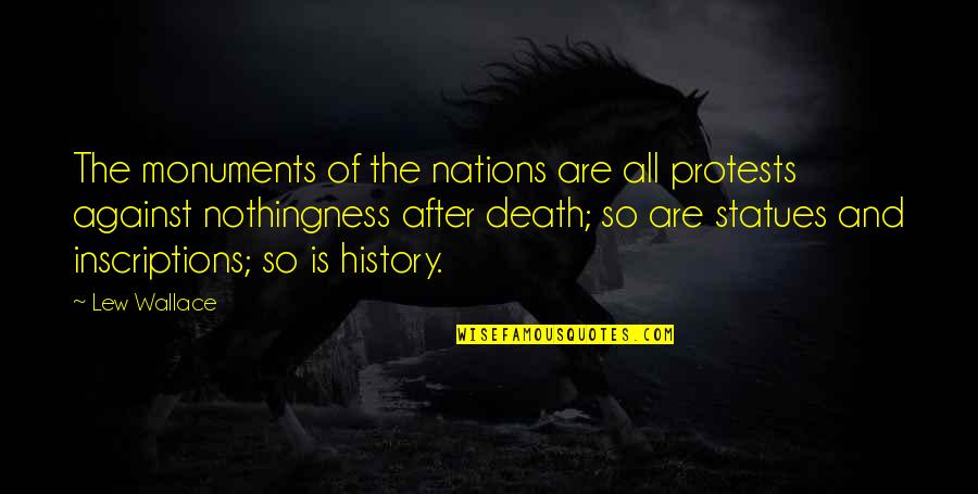 Charles Edward Trevelyan Quotes By Lew Wallace: The monuments of the nations are all protests