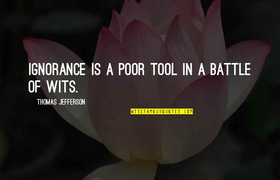 Charles Edward Trevelyan Quotes By Thomas Jefferson: Ignorance is a poor tool in a battle