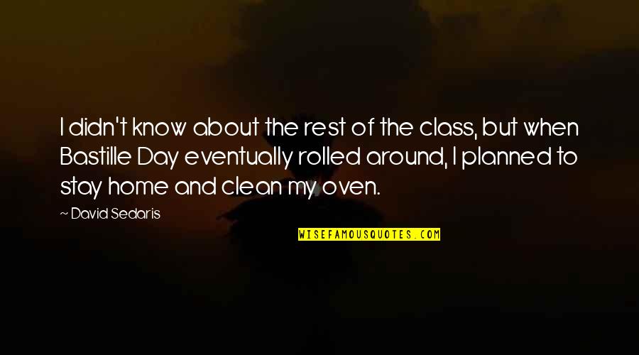 Charles F Duran Quotes By David Sedaris: I didn't know about the rest of the