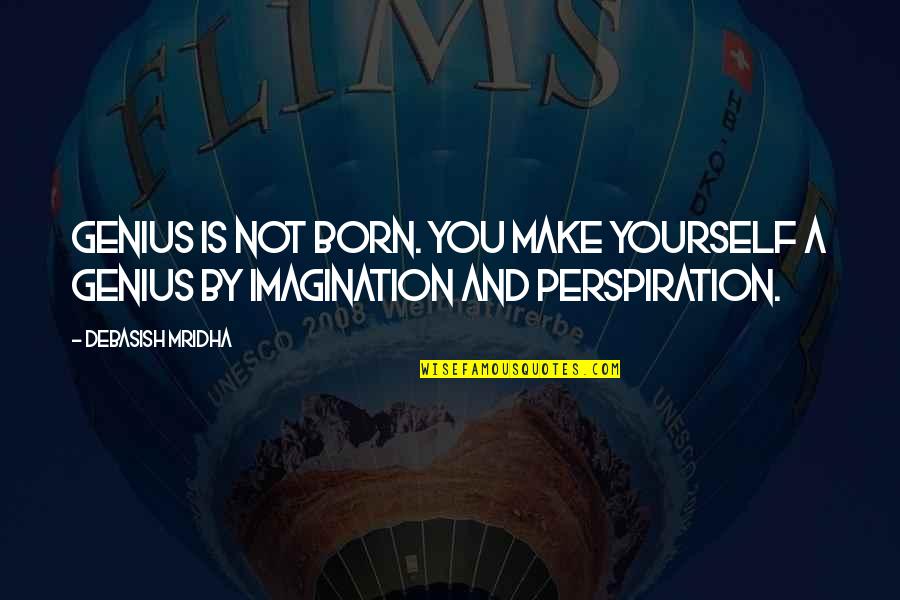 Charles Falco Quotes By Debasish Mridha: Genius is not born. You make yourself a