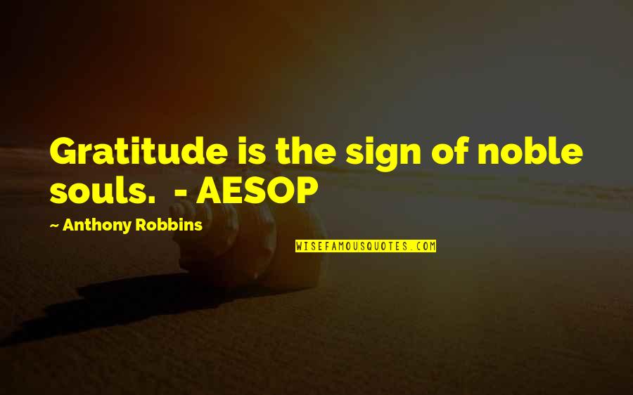 Charles Frazier Thirteen Moons Quotes By Anthony Robbins: Gratitude is the sign of noble souls. - Charles Frazier Thirteen Moons Quotes By Anthony Robbins: Gratitude is the sign of noble souls. -
