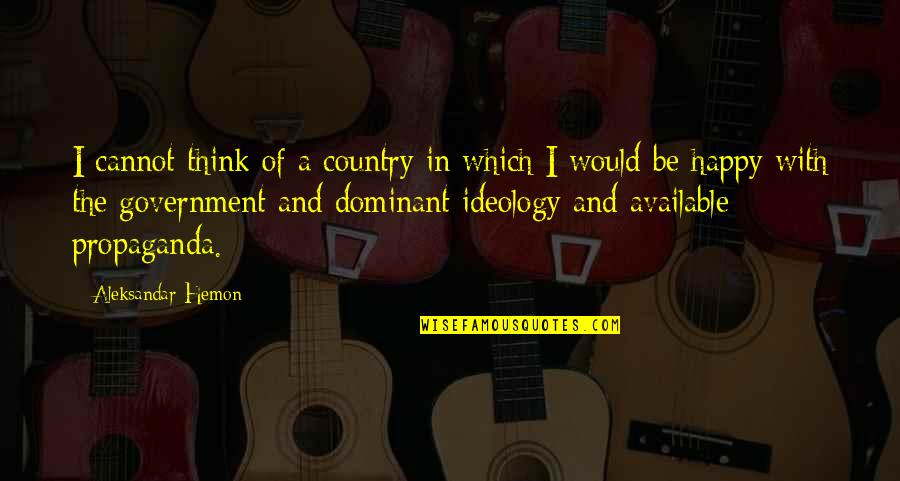 Charles Frohman Quotes By Aleksandar Hemon: I cannot think of a country in which