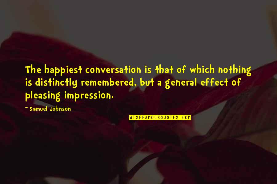 Charles G Woodson Quotes By Samuel Johnson: The happiest conversation is that of which nothing Charles G Woodson Quotes By Samuel Johnson: The happiest conversation is that of which nothing