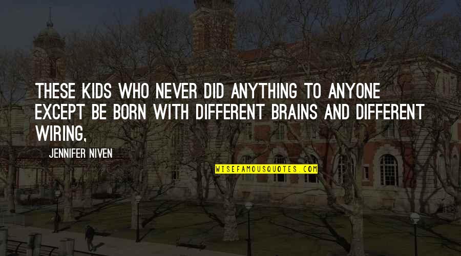 Charles Galton Quotes By Jennifer Niven: These kids who never did anything to anyone