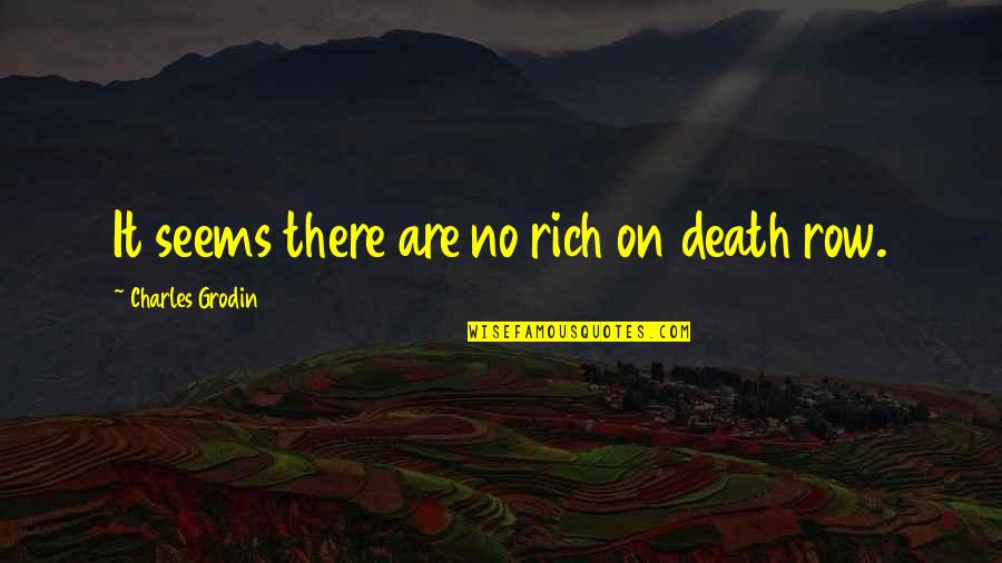 Charles Grodin Quotes By Charles Grodin: It seems there are no rich on death