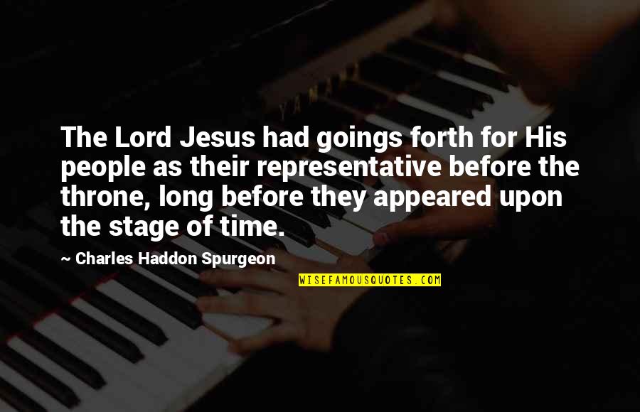 Charles Haddon Quotes By Charles Haddon Spurgeon: The Lord Jesus had goings forth for His