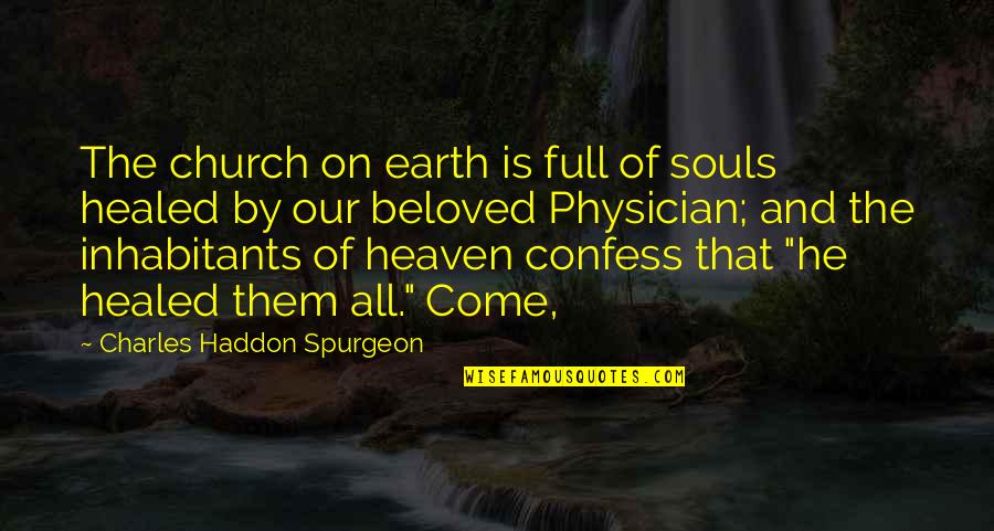 Charles Haddon Quotes By Charles Haddon Spurgeon: The church on earth is full of souls