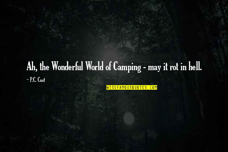 Charles Hamelin Quotes By P.C. Cast: Ah, the Wonderful World of Camping - may