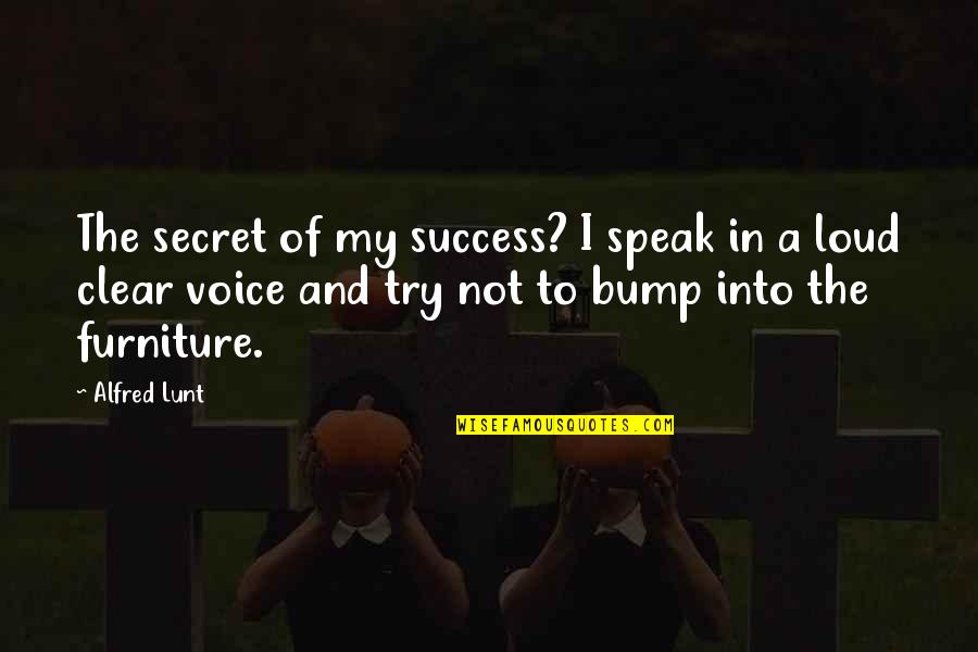 Charles Henry Langston Quotes By Alfred Lunt: The secret of my success? I speak in