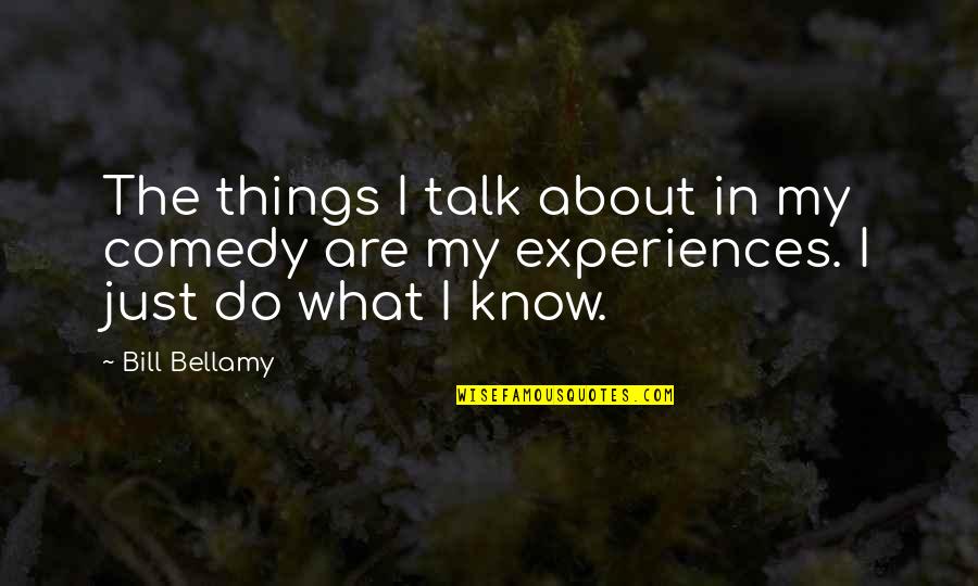 Charles Henry Mackintosh Quotes By Bill Bellamy: The things I talk about in my comedy