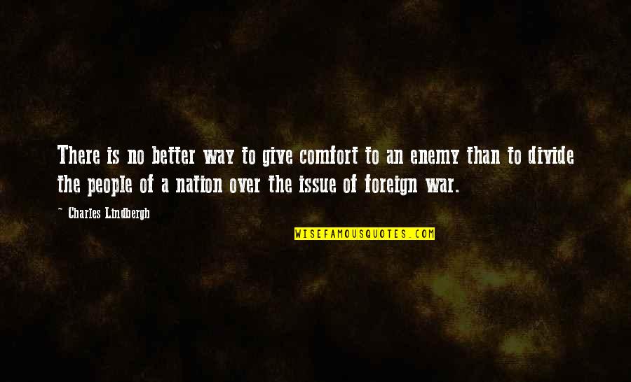 Charles Hinton Quotes By Charles Lindbergh: There is no better way to give comfort