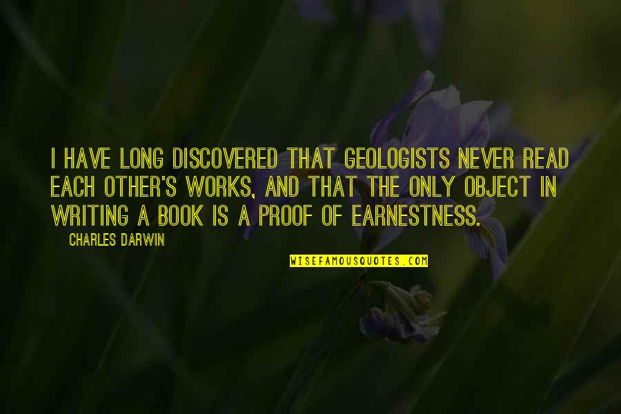 Charles I Quotes By Charles Darwin: I have long discovered that geologists never read