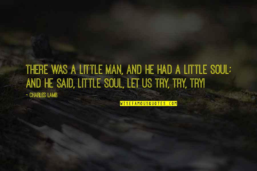 Charles Lamb Quotes By Charles Lamb: There was a little man, and he had