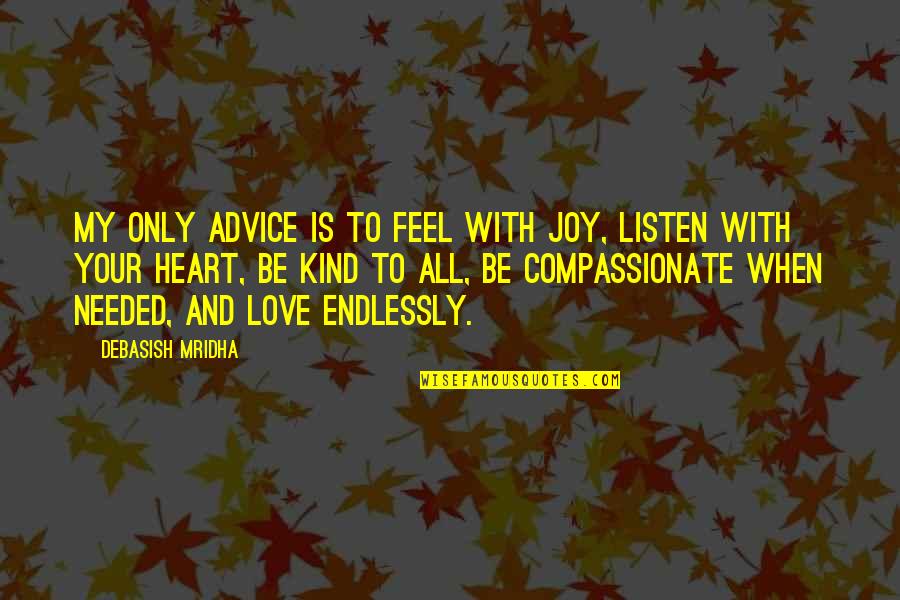 Charles Lauer Quotes By Debasish Mridha: My only advice is to feel with joy,