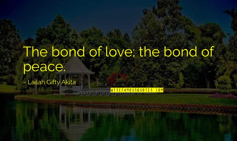 Charles Lauer Quotes By Lailah Gifty Akita: The bond of love; the bond of peace.