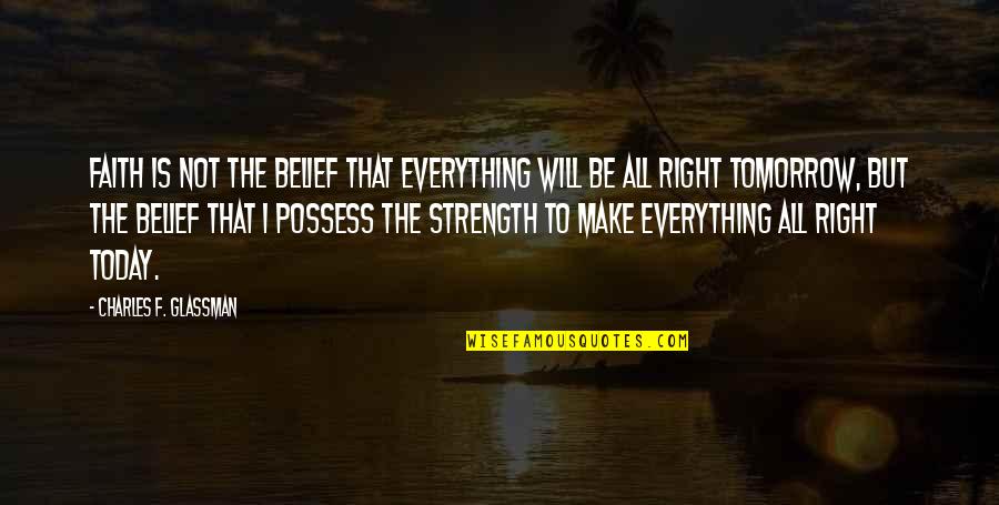 Charles Law Quotes By Charles F. Glassman: Faith is not the belief that everything will Charles Law Quotes By Charles F. Glassman: Faith is not the belief that everything will