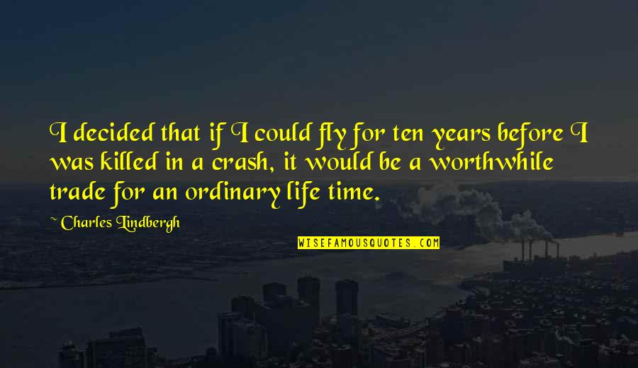 Charles Lindbergh Quotes By Charles Lindbergh: I decided that if I could fly for