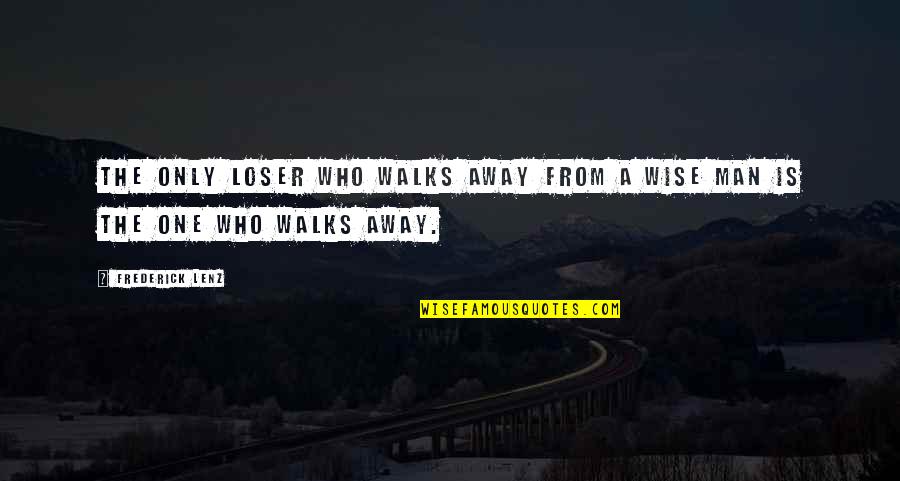 Charles Lowery Quotes By Frederick Lenz: The only loser who walks away from a