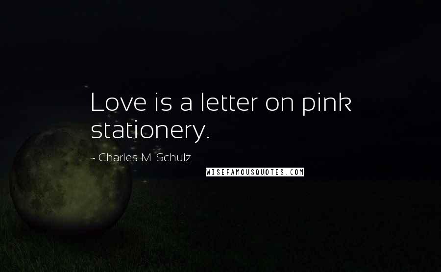 Charles M. Schulz quotes: Love is a letter on pink stationery.