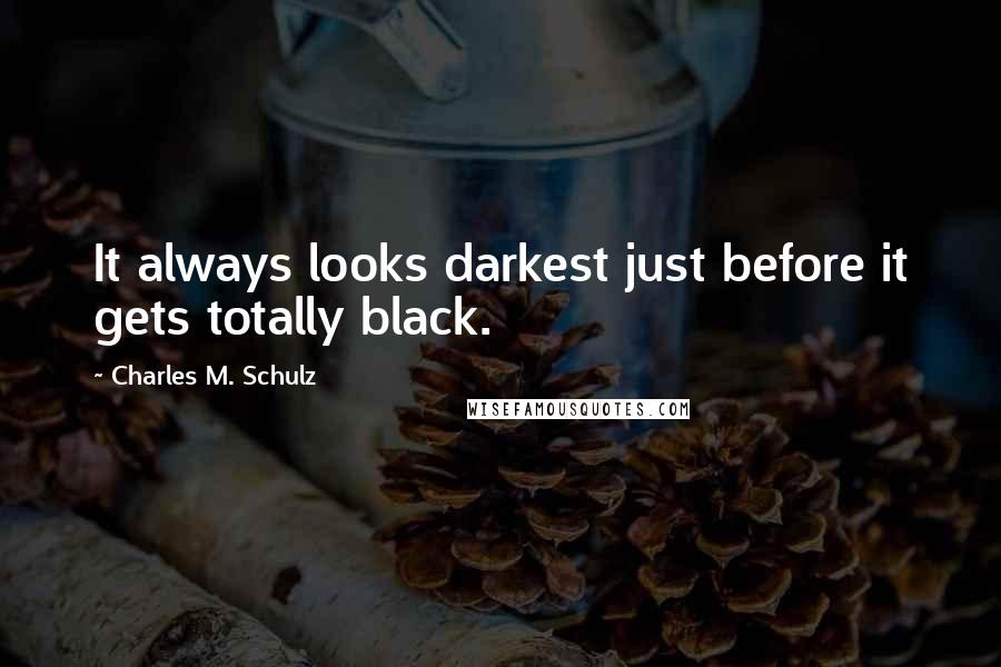 Charles M. Schulz quotes: It always looks darkest just before it gets totally black.
