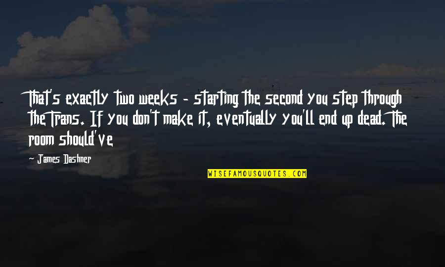 Charles Mangin Quotes By James Dashner: That's exactly two weeks - starting the second Charles Mangin Quotes By James Dashner: That's exactly two weeks - starting the second