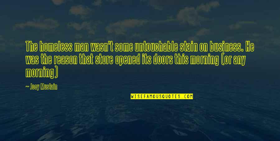Charles Merriman Quotes By Joey Mustain: The homeless man wasn't some untouchable stain on