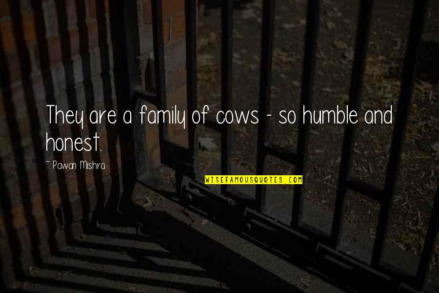 Charles Messier Quote Quotes By Pawan Mishra: They are a family of cows - so Charles Messier Quote Quotes By Pawan Mishra: They are a family of cows - so