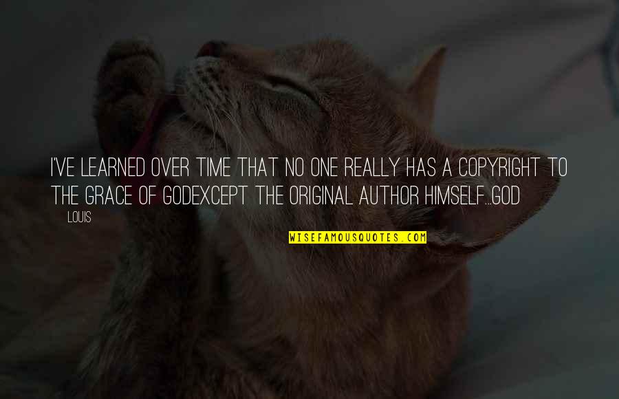 Charles Millard Quotes By Louis: I've learned over time that no one really Charles Millard Quotes By Louis: I've learned over time that no one really