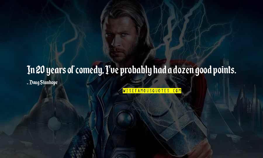 Charles Millard Thon Quotes By Doug Stanhope: In 20 years of comedy, I've probably had Charles Millard Thon Quotes By Doug Stanhope: In 20 years of comedy, I've probably had