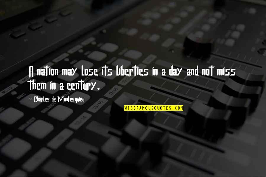Charles Montesquieu Quotes By Charles De Montesquieu: A nation may lose its liberties in a