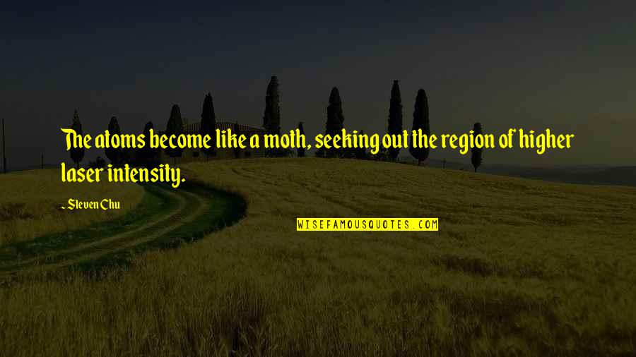 Charles Montgomery Burns Quotes By Steven Chu: The atoms become like a moth, seeking out