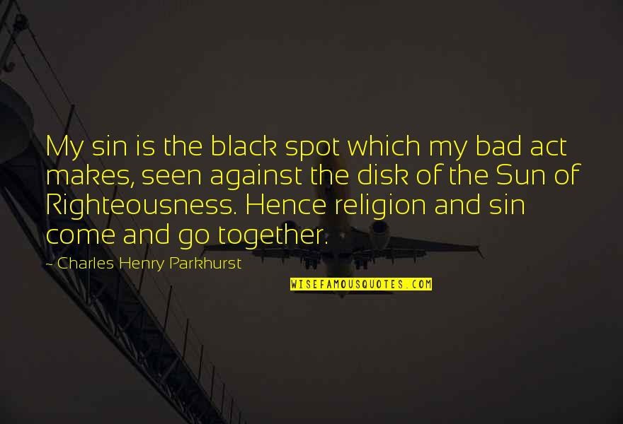 Charles Parkhurst Quotes By Charles Henry Parkhurst: My sin is the black spot which my