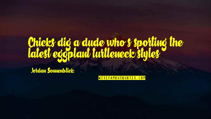 Charles Perkins Famous Quotes By Jordan Sonnenblick: Chicks dig a dude who's sporting the latest