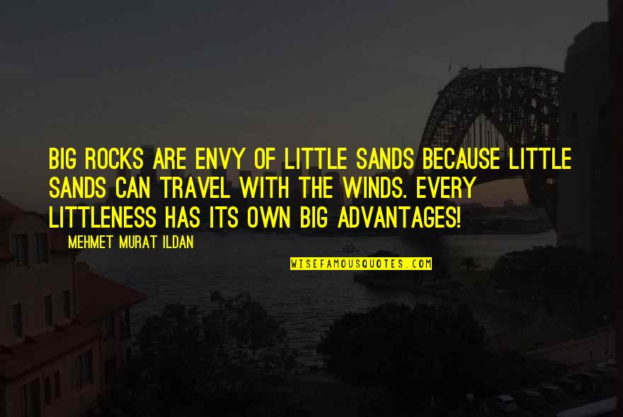 Charles Rosen Quotes By Mehmet Murat Ildan: Big rocks are envy of little sands because