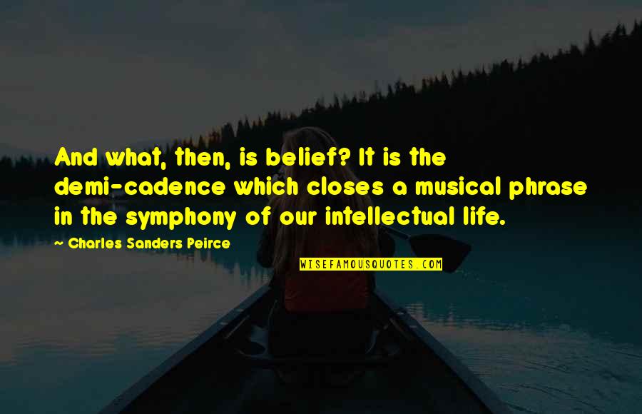 Charles Sanders Peirce Quotes By Charles Sanders Peirce: And what, then, is belief? It is the